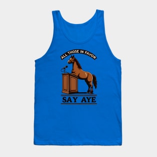 Funny Horse Debate - All Those in Favor Say Aye - Neigh Tank Top